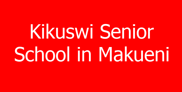 Kikuswi Senior School in Makueni