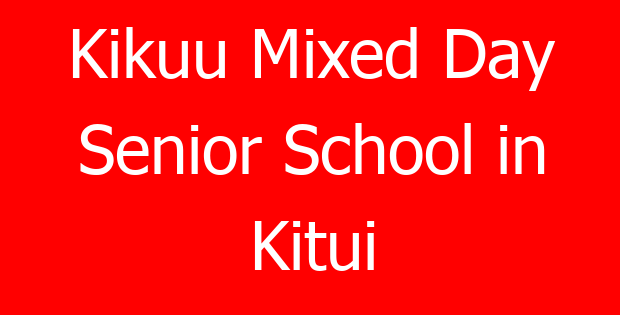 Kikuu Mixed Day Senior School in Kitui