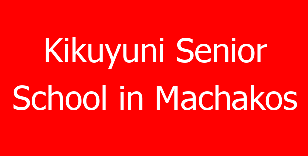 Kikuyuni Senior School in Machakos