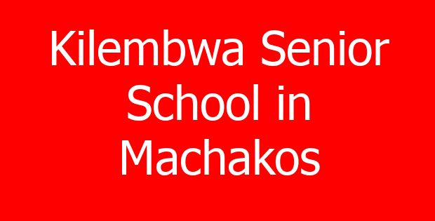 Kilembwa Senior School in Machakos