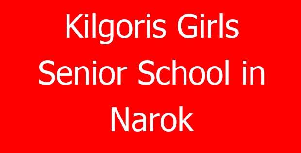 Kilgoris Girls Senior School in Narok