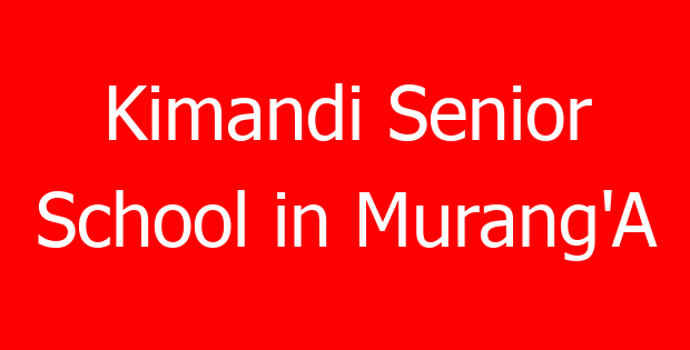 Kimandi Senior School in Murang’A