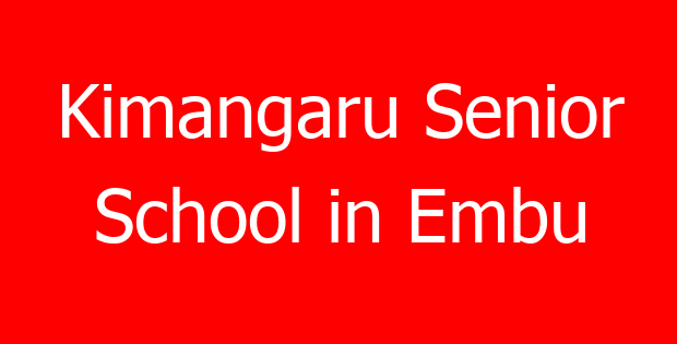 Kimangaru Senior School in Embu