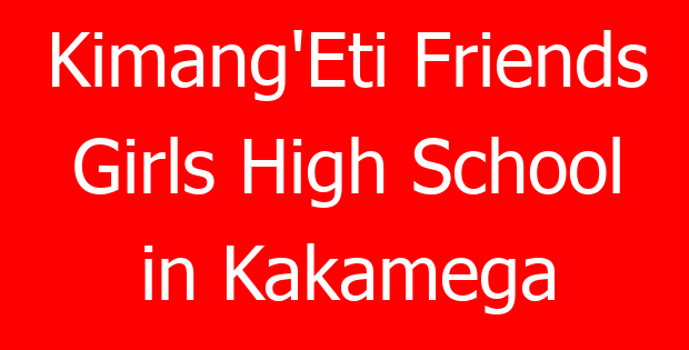 Kimang’Eti Friends Girls High School in Kakamega