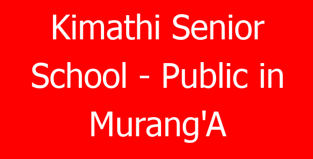 Kimathi Senior School – Public in Murang’A