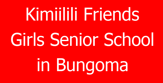 Kimiilili Friends Girls Senior School in Bungoma