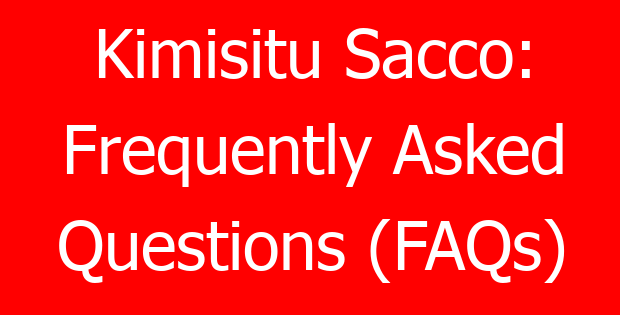 Kimisitu Sacco: Frequently Asked Questions (FAQs)