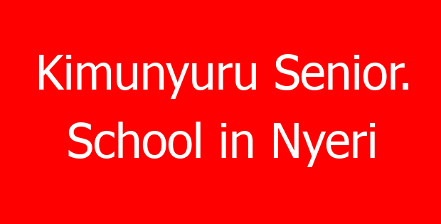 Kimunyuru Senior. School in Nyeri