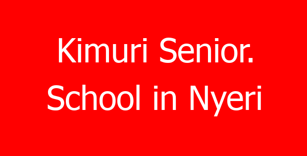 Kimuri Senior. School in Nyeri