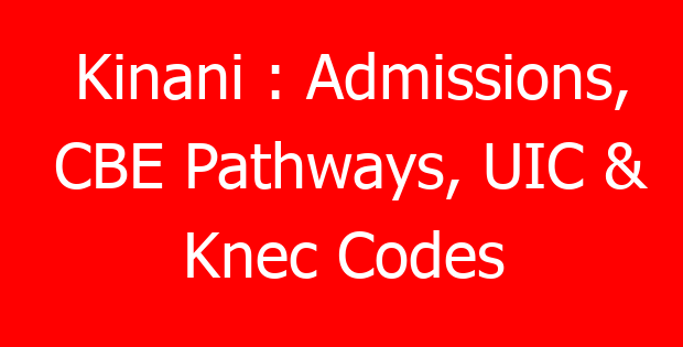 Kinani : Admissions, CBE Pathways, UIC & Knec Codes