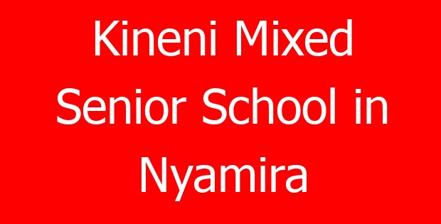 Kineni Mixed Senior School in Nyamira