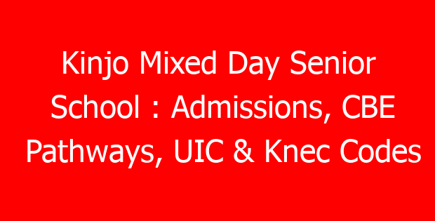 Kinjo Mixed Day Senior School : Admissions, CBE Pathways, UIC & Knec Codes