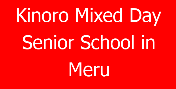 Kinoro Mixed Day Senior School in Meru