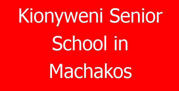 Kionyweni Senior School in Machakos