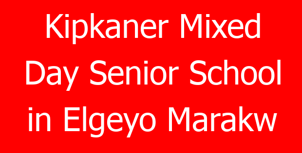 Kipkaner Mixed Day Senior School in Elgeyo Marakw