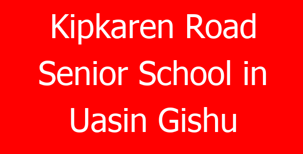 Kipkaren Road Senior School in Uasin Gishu