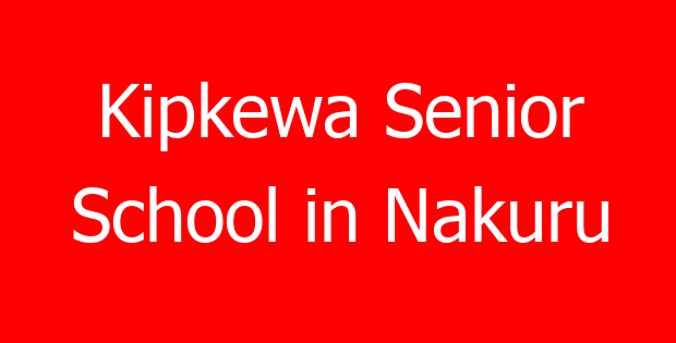 Kipkewa Senior School in Nakuru