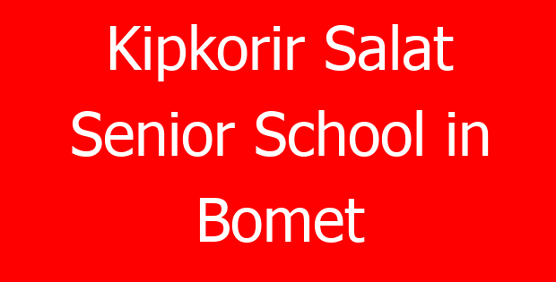 Kipkorir Salat Senior School in Bomet