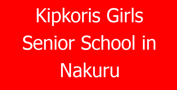 Kipkoris Girls Senior School in Nakuru