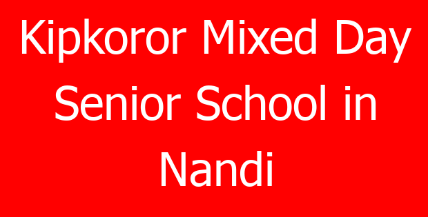 Kipkoror Mixed Day Senior School in Nandi