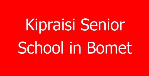 Kipraisi Senior School in Bomet