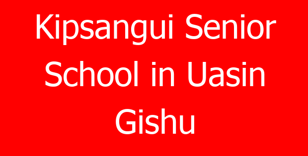Kipsangui Senior School in Uasin Gishu