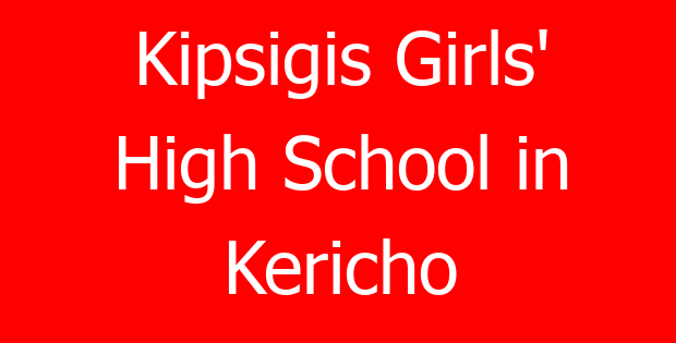Kipsigis Girls’ High School in Kericho