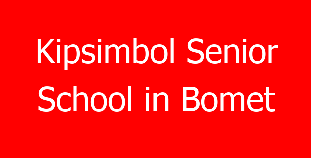 Kipsimbol Senior School in Bomet