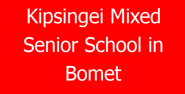Kipsingei Mixed Senior School in Bomet
