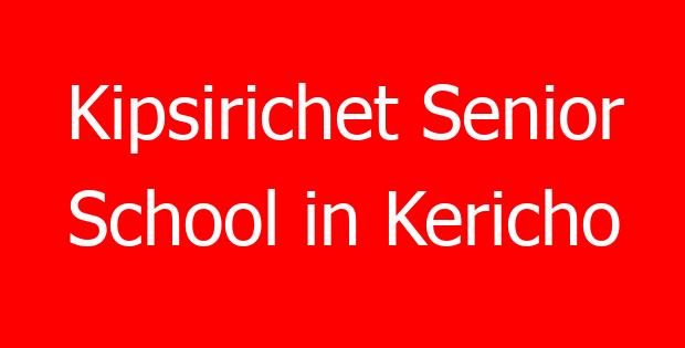 Kipsirichet Senior School in Kericho