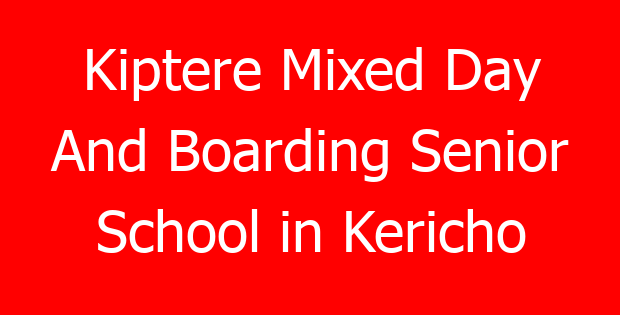 Kiptere Mixed Day And Boarding Senior School in Kericho