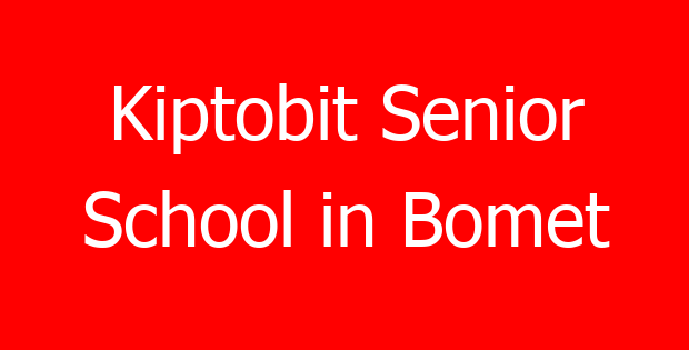 Kiptobit Senior School in Bomet