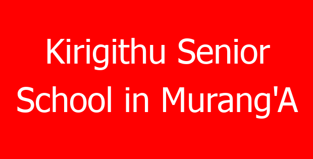 Kirigithu Senior School in Murang’A