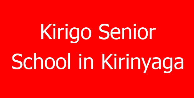 Kirigo Senior School in Kirinyaga