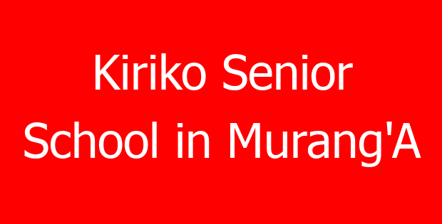 Kiriko Senior School in Murang’A
