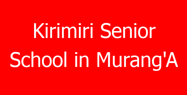Kirimiri Senior School in Murang’A