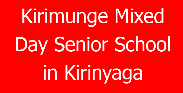 Kirimunge Mixed Day Senior School in Kirinyaga