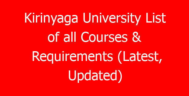 Kirinyaga University List of all Courses & Requirements (Latest, Updated)