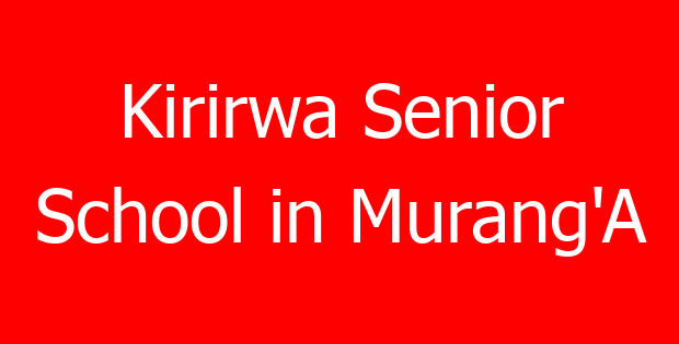 Kirirwa Senior School in Murang’A