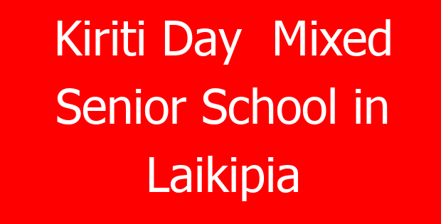 Kiriti Day Mixed Senior School in Laikipia