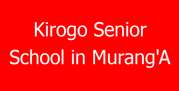Kirogo Senior School in Murang’A