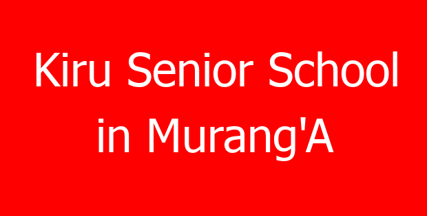 Kiru Senior School in Murang’A