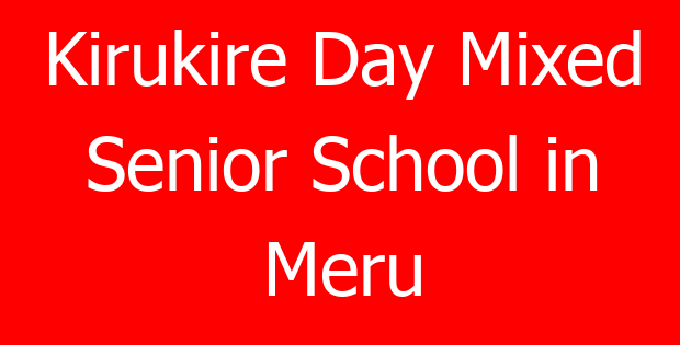 Kirukire Day Mixed Senior School in Meru