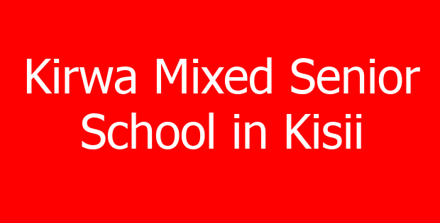 Kirwa Mixed Senior School in Kisii