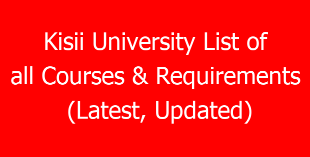 Kisii University List of all Courses & Requirements (Latest, Updated)
