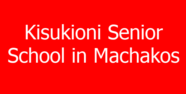 Kisukioni Senior School in Machakos