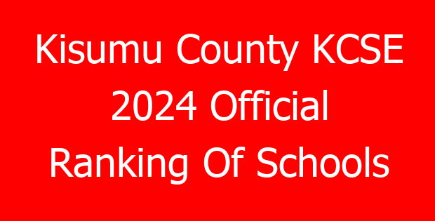 Kisumu County KCSE 2024 Official Ranking Of Schools