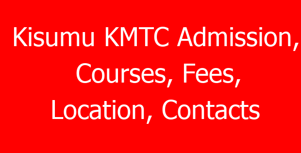 Kisumu KMTC Admission, Courses, Fees, Location, Contacts