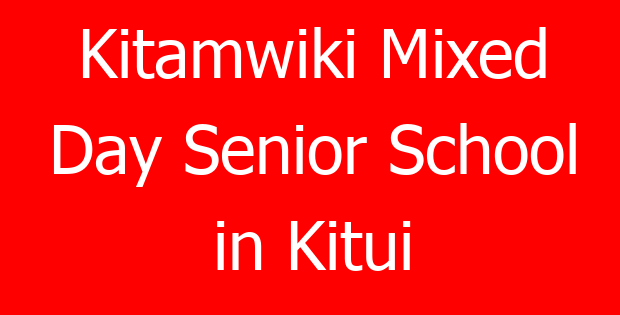Kitamwiki Mixed Day Senior School in Kitui