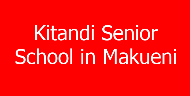 Kitandi Senior School in Makueni